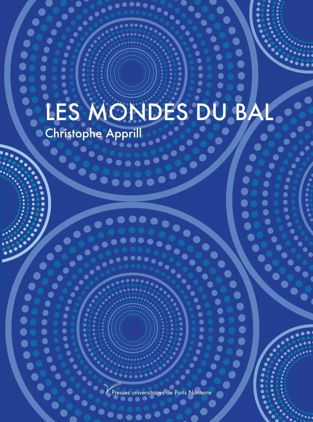 Les mondes du bal - Christophe Apprill - Presses universitaires de Paris Nanterre