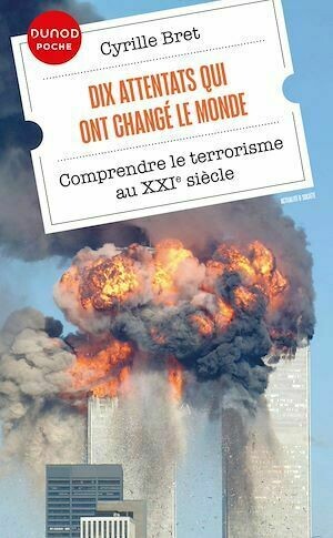 Dix attentats qui ont changé le monde - Cyrille Bret - Dunod