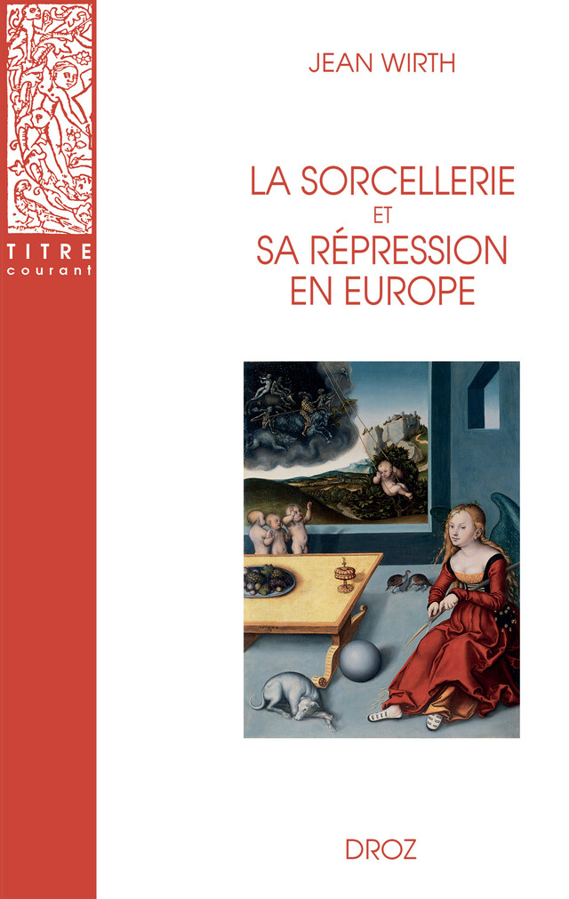 La sorcellerie et sa répression en Europe - Jean Wirth - Librairie Droz