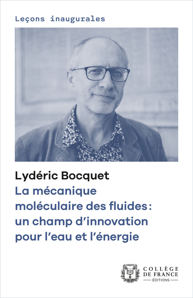 La mécanique moléculaire des fluides : un champ d’innovation pour l’eau et l’énergie - Lydéric Bocquet - Collège de France