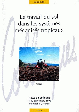 Le travail du sol dans les systèmes mécanisés tropicaux - Roland Pirot, Sylvain Perret, Hubert Manichon - Quæ