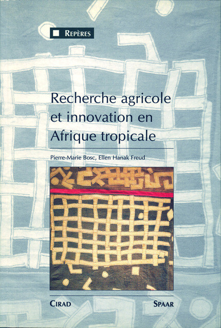 Recherche agricole et innovation en Afrique tropicale - Ellen Hanak Freud, Pierre-Marie Bosc - Quæ