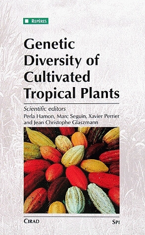 Genetic Diversity of Cultivated Tropical Plants - Jean-Christophe Glaszmann, Xavier Perrier, Marc Seguin, Perla Hamon - Quæ