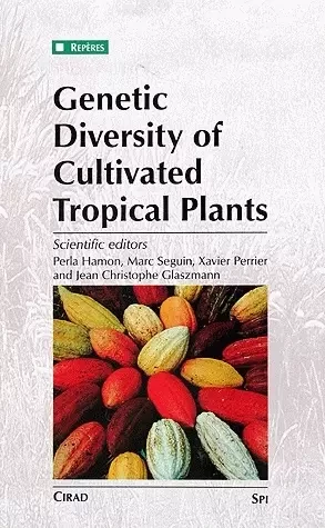 Genetic Diversity of Cultivated Tropical Plants - Jean-Christophe Glaszmann, Xavier Perrier, Marc Séguin, Perla Hamon - Quæ