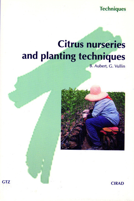 Citrus Nurseries and Planting Techniques - Bernard Aubert, Guy Vullin - Quæ