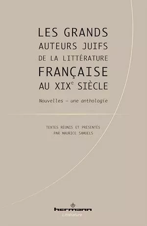 Les grands auteurs juifs de la littérature française au XIXe siècle - Maurice Samuels - Hermann