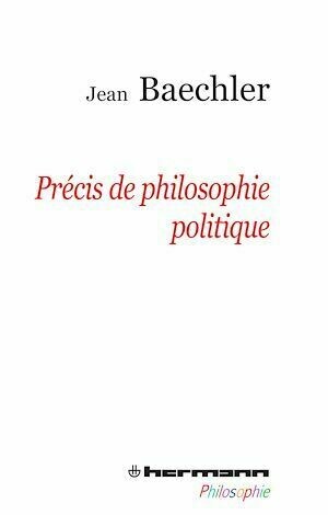 Précis de philosophie politique - Jean Baechler - Hermann