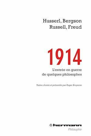 1914 : L'entrée en guerre de quelques philosophes - Sigmund Freud, Edmund Husserl, Henri Bergson, Bertrand Russell - Hermann