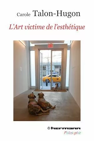 L'Art victime de l'esthétique - Carole Talon-Hugon - Hermann