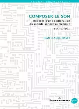 Écrits / Writings - volume I : Composer le son