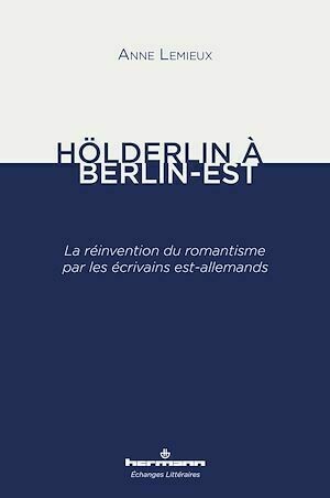 Hölderlin à Berlin-Est - Anne Lemieux - Hermann