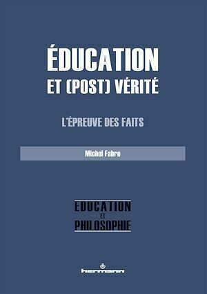 Éducation et (post) vérité - Michel Fabre - Hermann