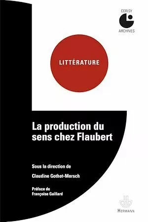 La production du sens chez Flaubert - Claudine Gothot-Mersch - Hermann