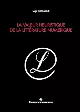 La valeur heuristique de la littérature numérique