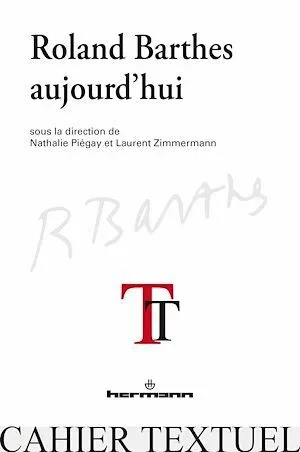 Roland Barthes aujourd'hui - Nathalie Piegay-Gros - Hermann