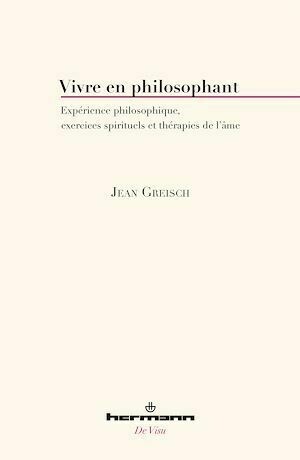Vivre en philosophant - Jean Greisch - Hermann