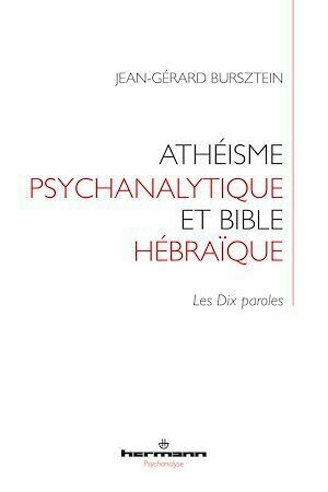 Athéisme psychanalytique et Bible hébraïque - Jean-Gérard Bursztein - Hermann