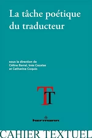 La tâche poétique du traducteur - Céline Barral - Hermann