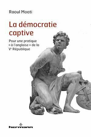 La démocratie captive - Raoul Moati - Hermann