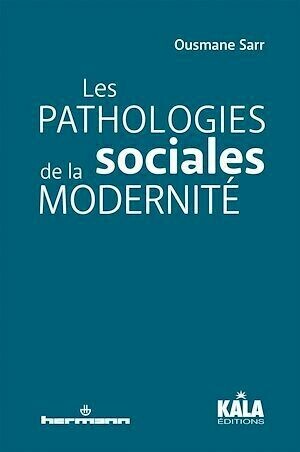 Les pathologies sociales de la modernité - Ousmane Sarr - Hermann
