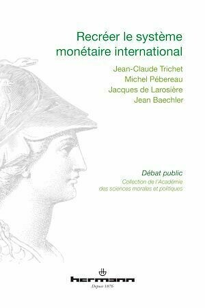 Recréer le système monétaire international - Jacques de Larosière - Hermann
