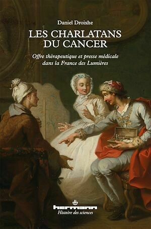 Les charlatans du cancer - Daniel Droixhe - Hermann