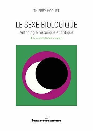 Le sexe biologique. Anthologie historique et critique. Volume 3 - Thierry Hoquet - Hermann