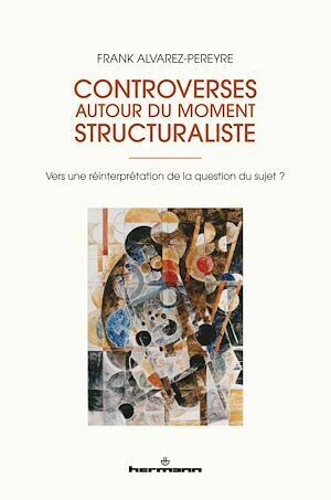 Controverses autour du moment structuraliste - Franck Alvarez-pereyre - Hermann