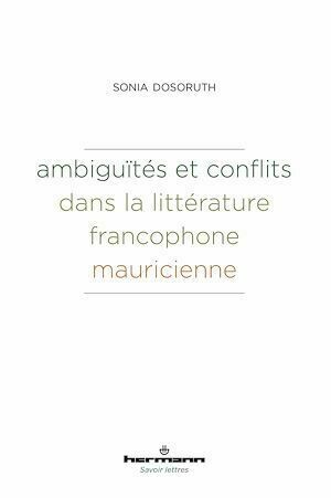 Ambiguïtés et conflits dans la littérature francophone mauricienne - Sonia Dosoruth - Hermann