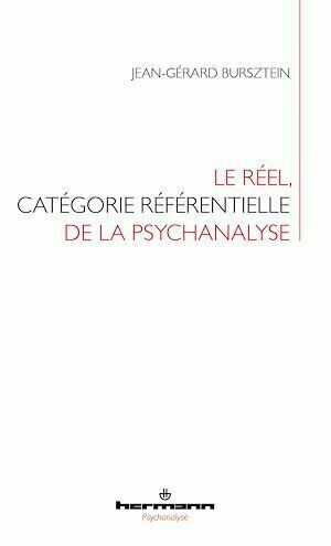 Le réel, catégorie référentielle de la psychanalyse - Jean-Gérard Bursztein - Hermann