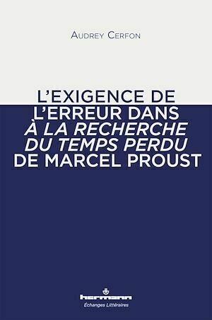 L'exigence de l'erreur dans À la recherche du temps perdu de Marcel Proust - Audrey Cerfon - Hermann