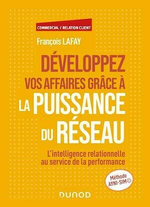 Développez vos affaires grâce à la puissance du réseau - François François Lafay - Dunod