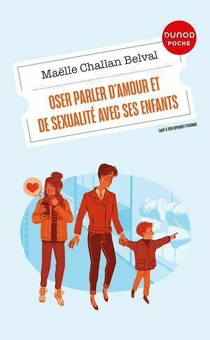 Oser parler d'amour et de sexualité avec ses enfants - Maëlle Challan Belval - Dunod