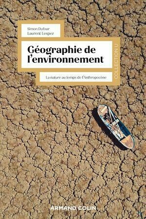 Géographie de l'environnement - 2e éd. - Simon Dufour, Laurent Lespez - Armand Colin