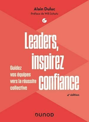 Leaders, inspirez confiance - 4e éd. - Alain Duluc - Dunod