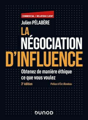 La négociation d'influence - 3e éd. - Julien Pelabère - Dunod