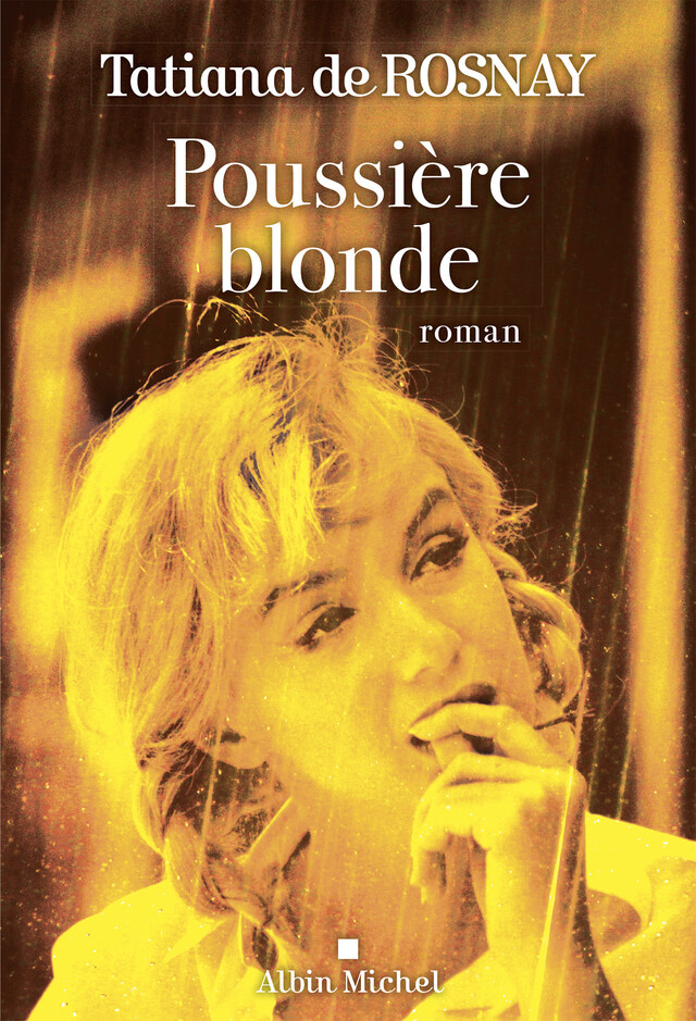 Poussière blonde - Tatiana de Rosnay - Albin Michel