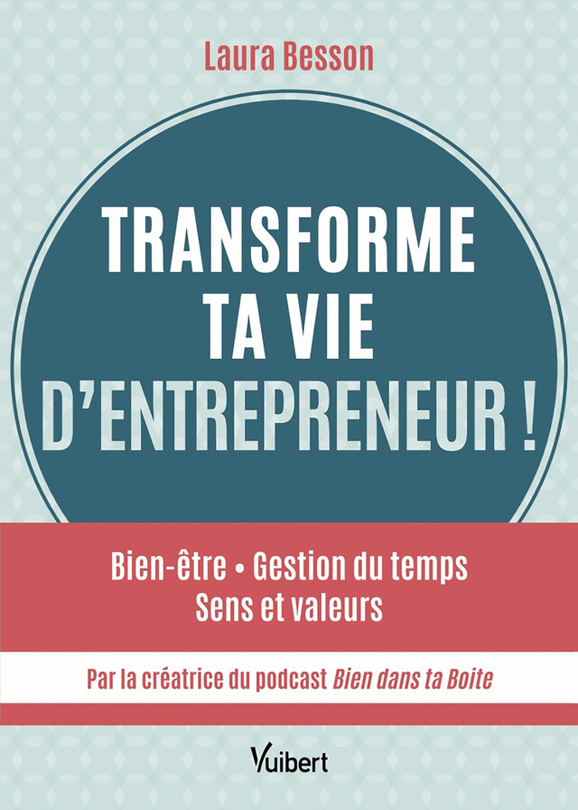 Transforme ta vie d’entrepreneur ! - Laura Besson - Vuibert
