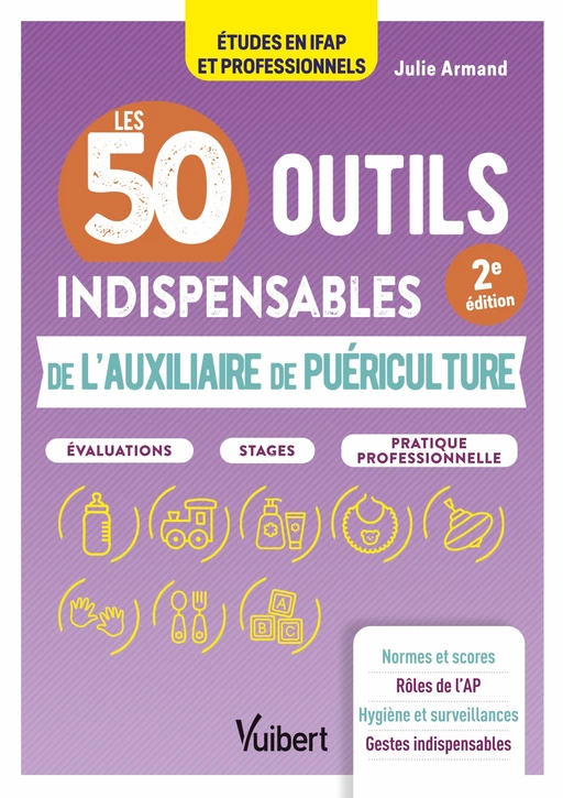 Les 50 outils indispensables de l'auxiliaire de puériculture - Julie Armand - Vuibert