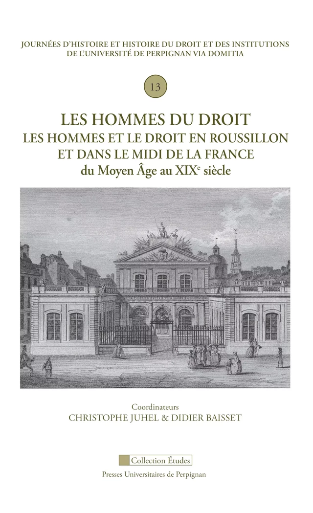 Les hommes du droit. Les hommes et le droit en Roussillon et dans le Midi de la France du Moyen Âge au XIXe siècle -  - Presses universitaires de Perpignan