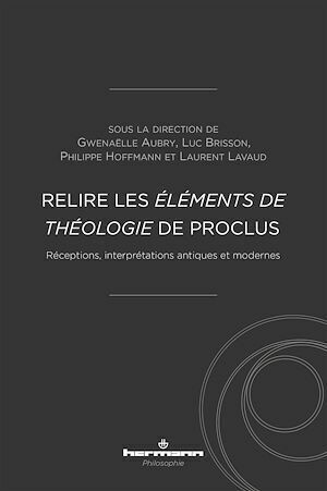 Relire les Éléments de théologie de Proclus - Gwenaëlle Aubry - Hermann