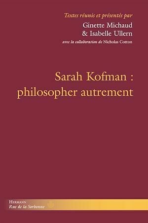 Sarah Kofman : philosopher autrement - Ginette Michaud - Hermann