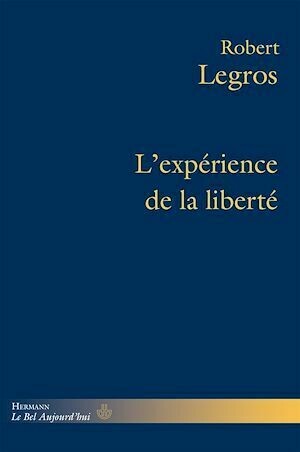 L'expérience de la liberté - Robert Legros - Hermann