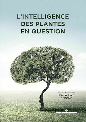 L'intelligence des plantes en question - Marc-Williams Debono - Hermann