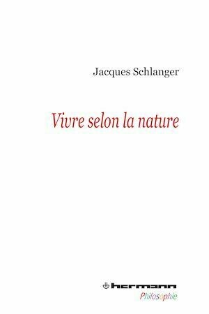 Vivre selon la nature - Jacques Schlanger - Hermann