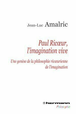 Paul Ricoeur, l'imagination vive - Jean-Luc Amalric - Hermann