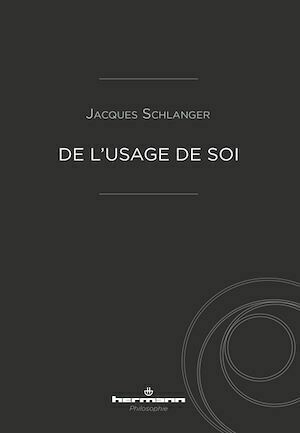 De l'usage de soi - Jacques Schlanger - Hermann