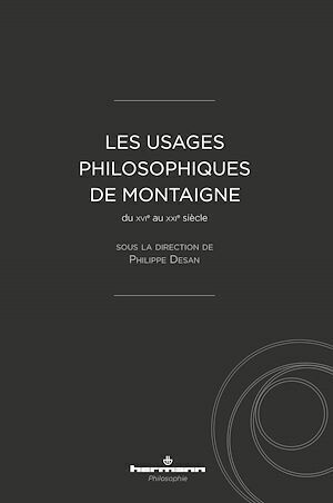 Les usages philosophiques de Montaigne - Philippe Desan - Hermann