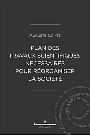 Plan des travaux scientifiques nécessaires pour réorganiser la société - Auguste Comte - Hermann