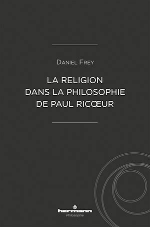 La religion dans la philosophie de Paul Ricœur - Daniel Frey - Hermann
